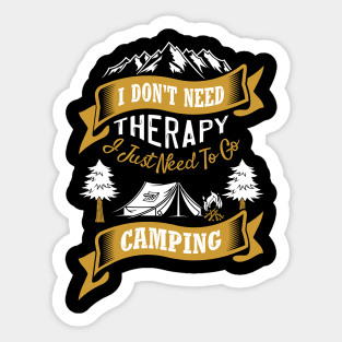 I Just Need to Go Camping Sticker